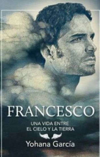 Francesco ×una Vida Entre El Cielo Y La Tierra ×
