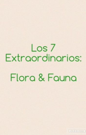 Los 7 Extraordinarios: Flora & Fauna