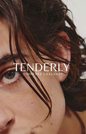 Tenderly; Timothée Chalamet