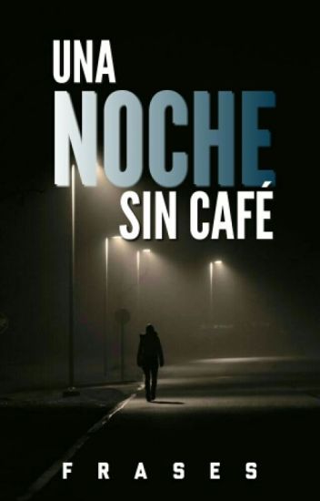 Una Noche Sin Café