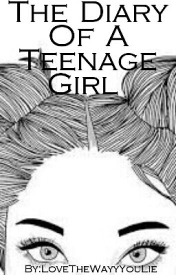 The Diary Of A Teenage Girl (#wattys2016)(slowly Editing)