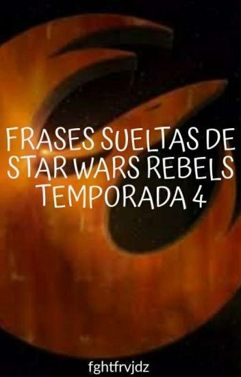 Frases Sueltas Star Wars Rebels Temporada 4