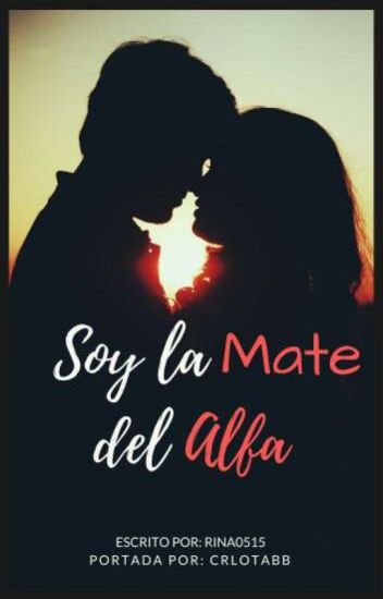 Soy La Mate Del Alfa (libro 1 De La Saga: Secretos De Luna) {editando}