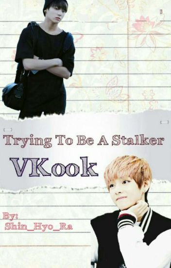 Trying To Be A Stalker ✎ Vkook
