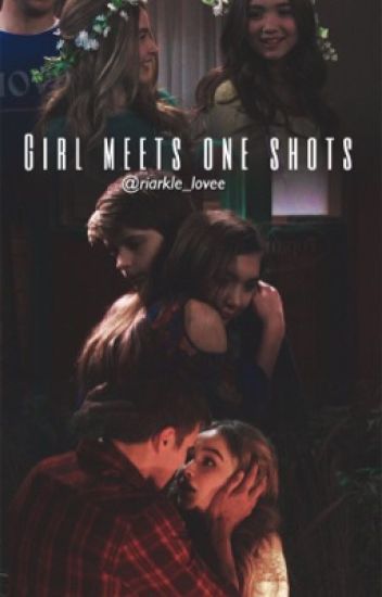 Girl Meets One Shots