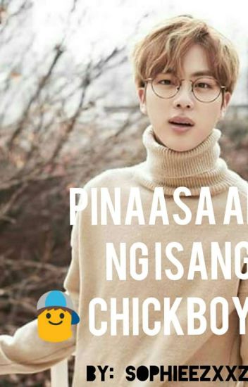 Pinaasa Ako Ng Isang- Chickboy? [to Be Published]