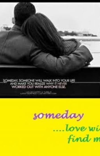 Someday......love Will Find Me