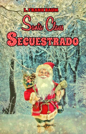 Santa Claus Secuestrado - Un Cuento Navideño