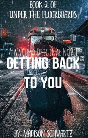 Getting Back To You (book 2 Of Under The Floorboards)