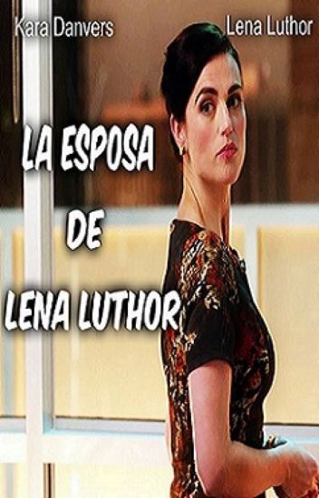 La Esposa De Lena Luthor *supercorp*