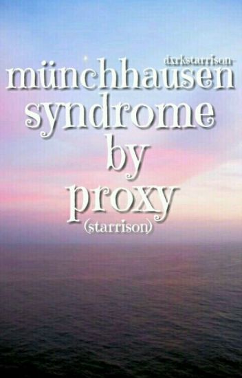 Münchhausen Syndrome By Proxy [starrison]