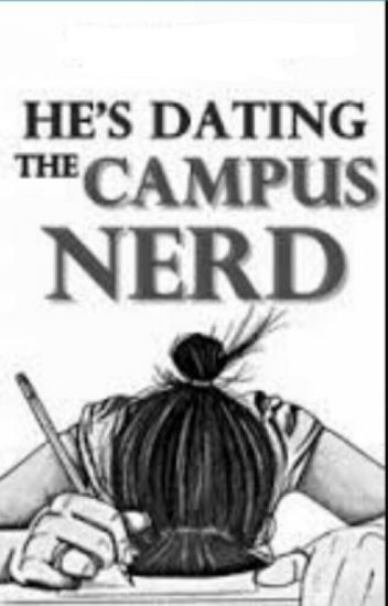 He's Dating The Campus Nerd ( Editing)