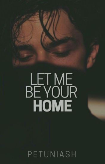 Let Me Be Your Home