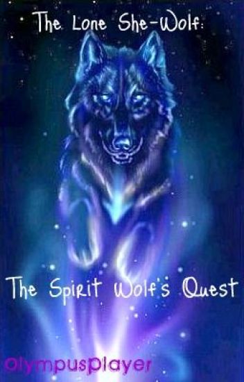 The Lone She-wolf: The Spirit Wolf's Quest