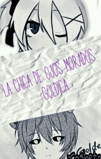 La Chica De Ojos Morados ||goldica||