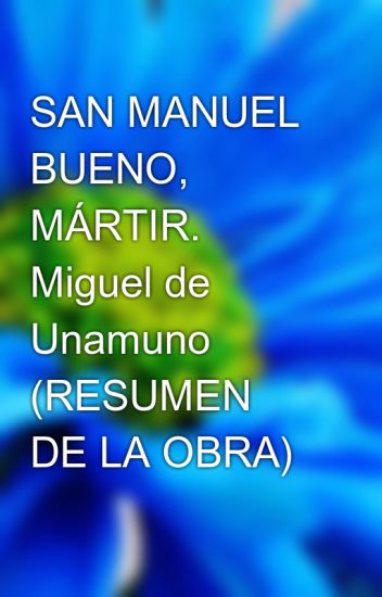San Manuel Bueno, Mártir. Miguel De Unamuno (resumen De La Obra)