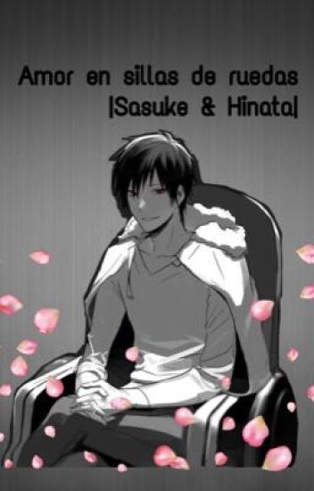 Amor En Sillas De Ruedas |sasuke & Hinata|