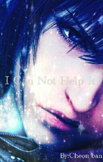 I Can Not Help It {noctis X Lectora}