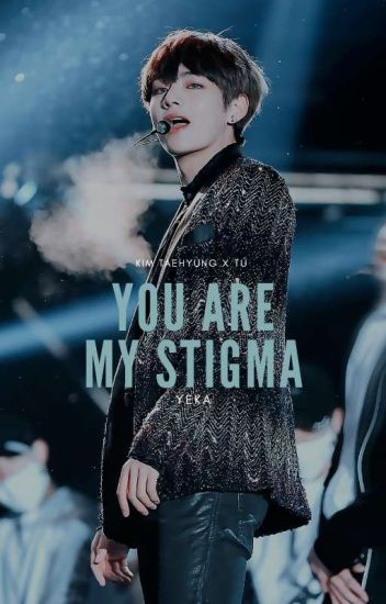 You Are My Stigma [taehyung X Tu +18]