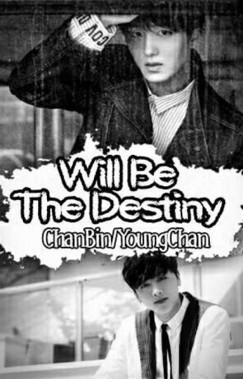 Will Be The Destiny [youngchan/chanbin]