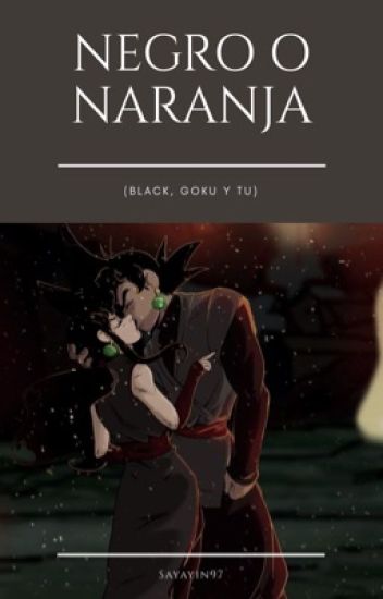Negro O Naranja (black, Goku Y Tú)