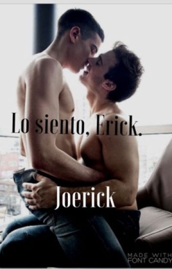 Lo Siento, Erick.-joerick. (terminada)