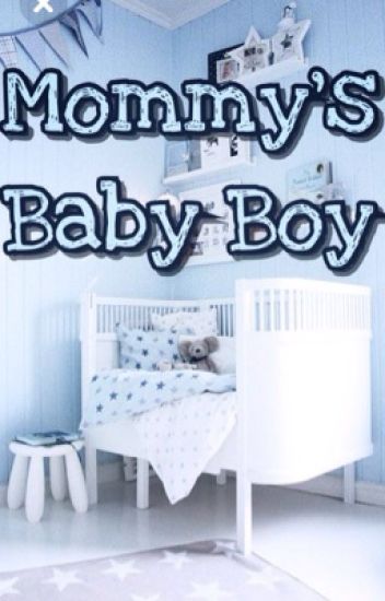 El Bebé De Mamá/ Mommy's Baby Boy 🍼