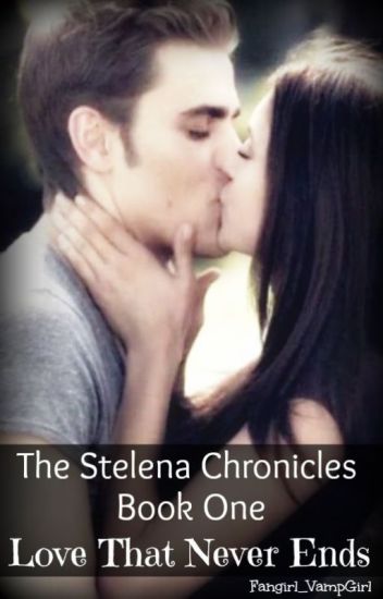 The Stelena Chronicles: Love That Never Ends 'book One' (editing)