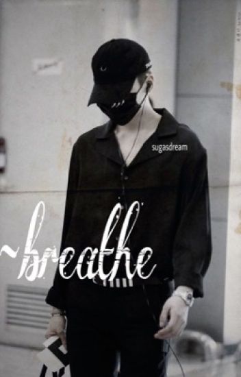 Breathe ; Yoongi