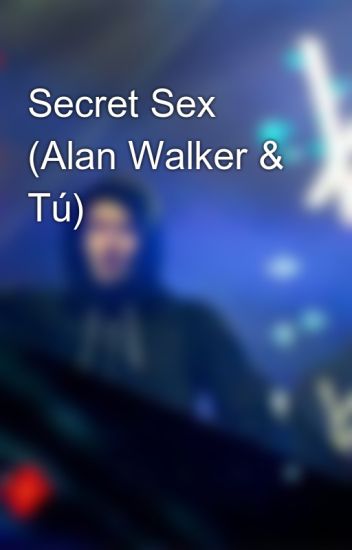 Secret Sex (alan Walker & Tú)