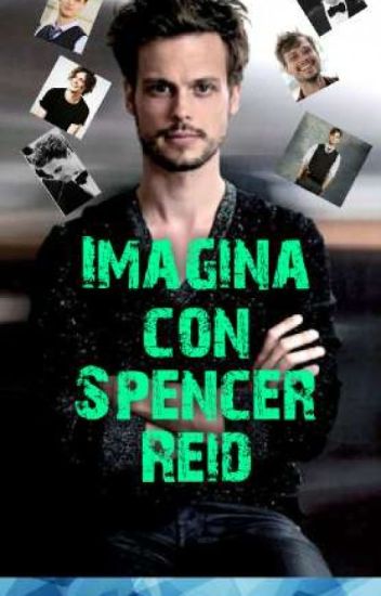Imagina Con Spencer Reid