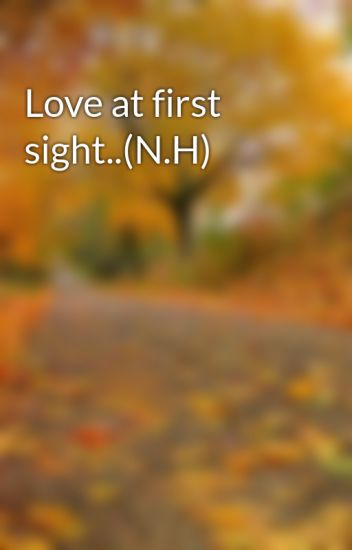Love At First Sight..(n.h)