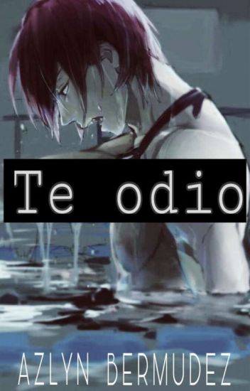 "te Odio" [one Shot] (rin Matsuoka Y Tu)
