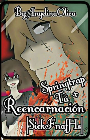 《reencarnación》(springtrap X Tu) |#sickfnafhs|