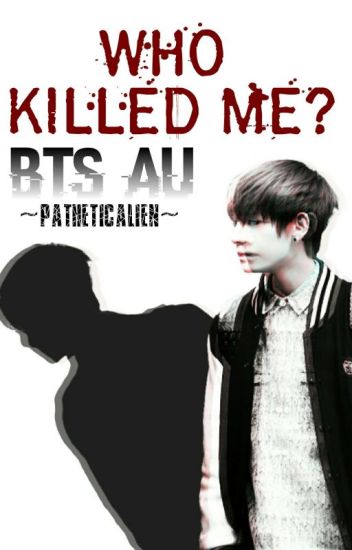 Who Killed Me?/kim Taehyung Au