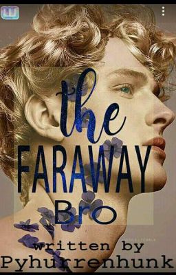 the Faraway bro