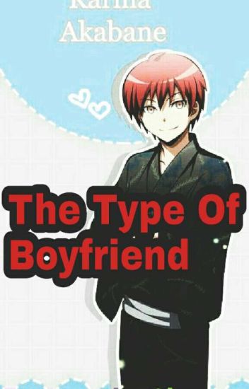 The Type Of Boyfriend (karma Akabane)