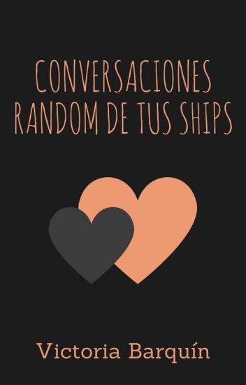 Conversaciones Random De Tus Ships