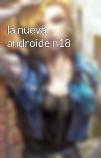 La Nueva Androide N18