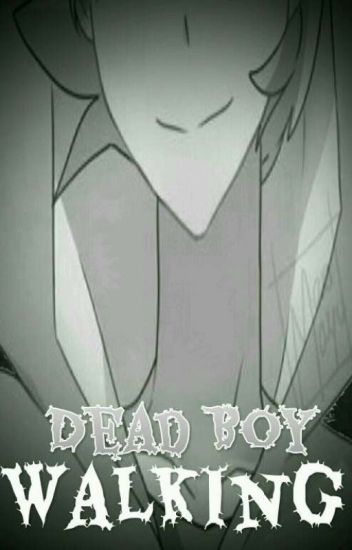 Dead Boy Walking... || O.s +18 [golxy].