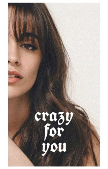 ❝ Crazy For You ❞ ;; Camila Cabello