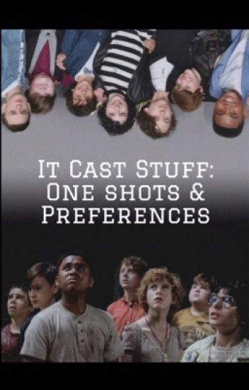 It Cast Stuff: One Shots & Preferences