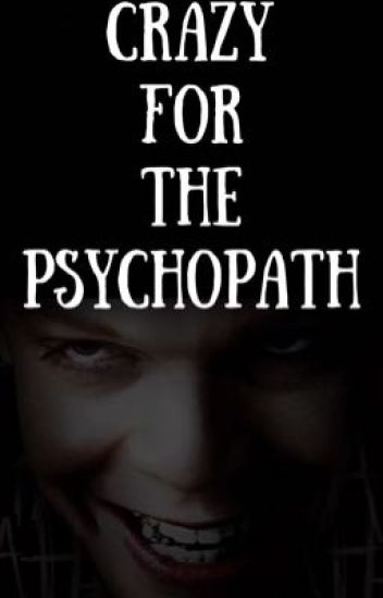 Crazy For The Psychopath?