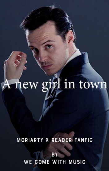 A New Girl In Town - Moriarty Fanfic