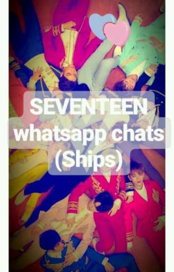 Seventeen Whatsapp Chats (ships)