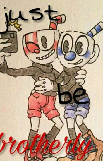 ||just Be Brotherly||cupcest