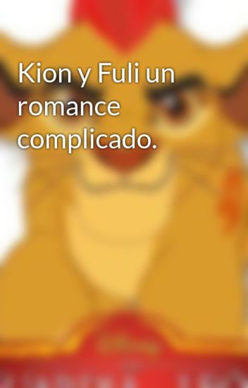 Kion Y Fuli Un Romance Complicado.