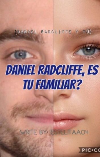 Daniel Radcliffe, Es Tu Familiar?