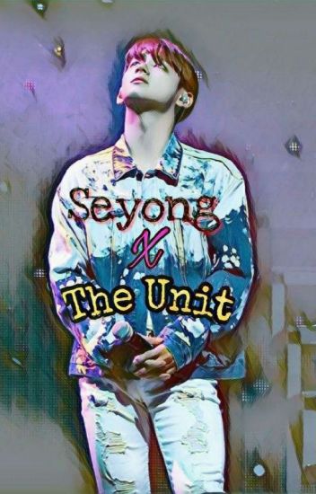 Seyong X The Unit.