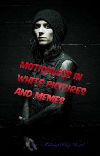 Motionless In White Pictures And Memes!!